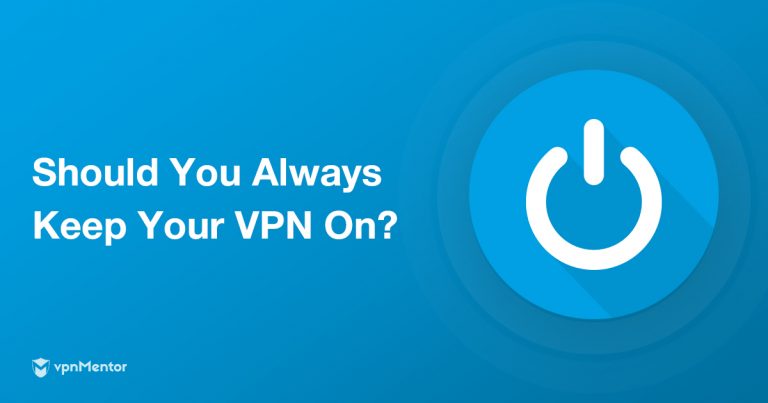 7 Reasons Why You Should Always Use a VPN in 2026