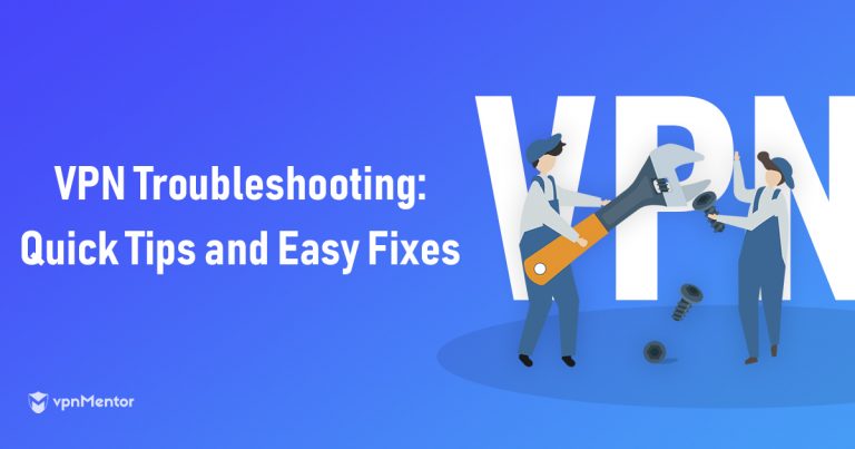 11 VPN Troubleshooting Tips: Quick & Easy Fixes in 2026